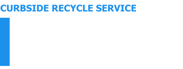 Purchase our roll of 10 (CLEAR) 33gal trash bags. Then set your trash container out at curbside or designated area on your weekly collection day by 7:00AM. CURBSIDE RECYCLE SERVICE
